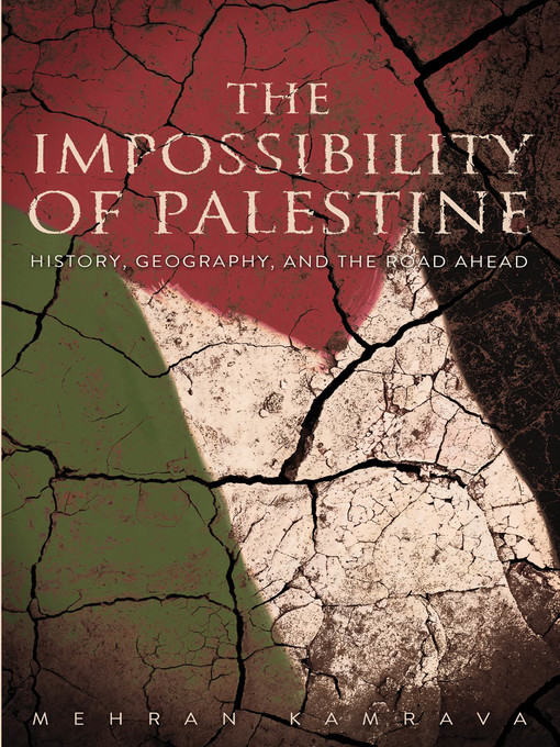 Title details for The Impossibility of Palestine by Mehran Kamrava - Available